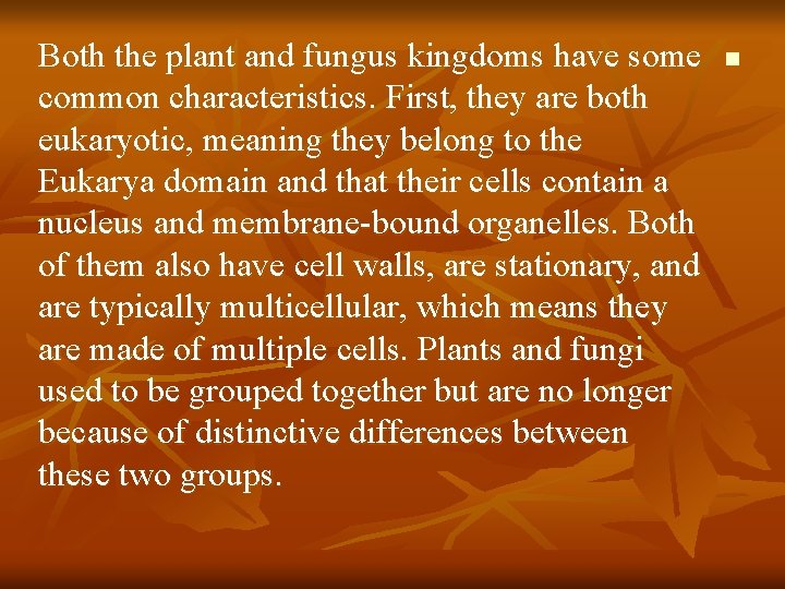 Both the plant and fungus kingdoms have some common characteristics. First, they are both