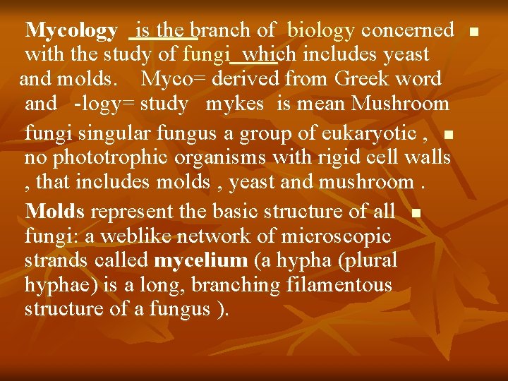 Mycology is the branch of biology concerned with the study of fungi which includes