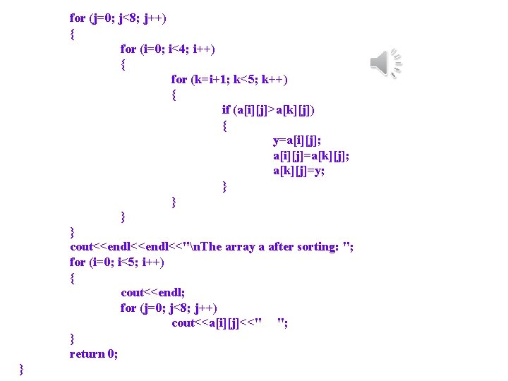 for (j=0; j<8; j++) { for (i=0; i<4; i++) { for (k=i+1; k<5; k++)