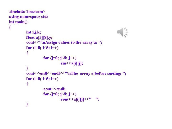 #include<iostream> using namespace std; int main() { int i, j, k; float a[5][8], y;