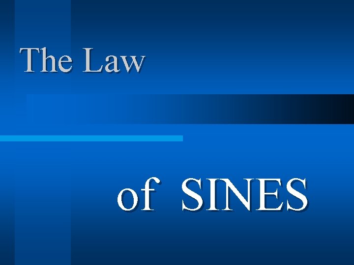 The Law of SINES 