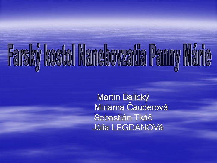 Martin Balický Miriama Čauderová Sebastián Tkáč Júlia LEGDANOVá 
