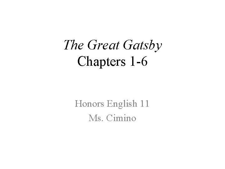 The Great Gatsby Chapters 1 -6 Honors English 11 Ms. Cimino 