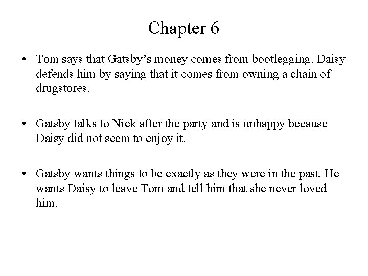 Chapter 6 • Tom says that Gatsby’s money comes from bootlegging. Daisy defends him