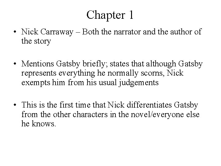 Chapter 1 • Nick Carraway – Both the narrator and the author of the