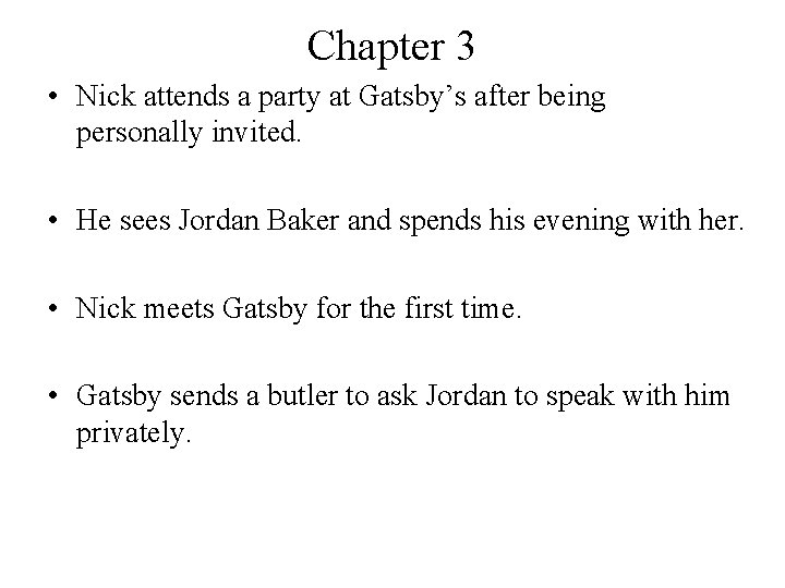 Chapter 3 • Nick attends a party at Gatsby’s after being personally invited. •