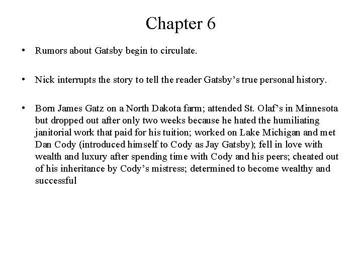 Chapter 6 • Rumors about Gatsby begin to circulate. • Nick interrupts the story