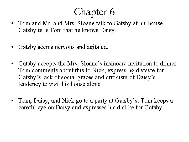Chapter 6 • Tom and Mrs. Sloane talk to Gatsby at his house. Gatsby