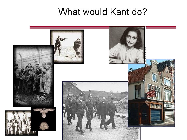 What would Kant do? What would Kant do?