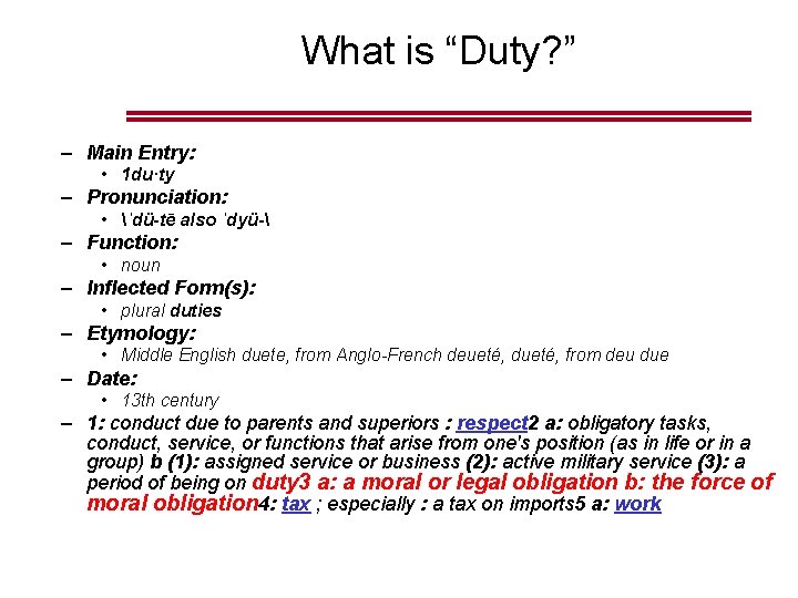 What is “Duty? ” – Main Entry: • 1 du·ty – Pronunciation: • ˈdü-tē What is “Duty? ” – Main Entry: • 1 du·ty – Pronunciation: • ˈdü-tē