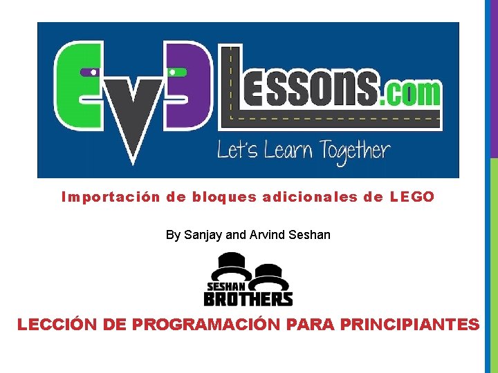 Importación de bloques adicionales de LEGO By Sanjay and Arvind Seshan LECCIÓN DE PROGRAMACIÓN