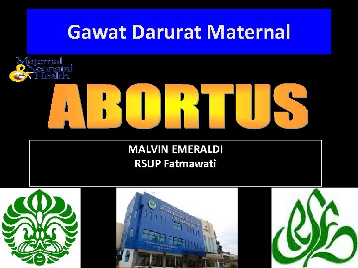 Gawat Darurat Maternal MALVIN EMERALDI RSUP Fatmawati 