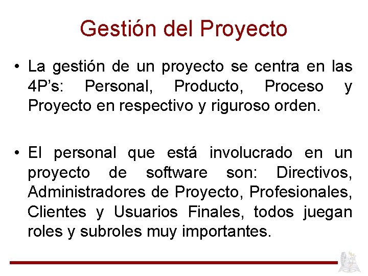 Gestión del Proyecto • La gestión de un proyecto se centra en las 4