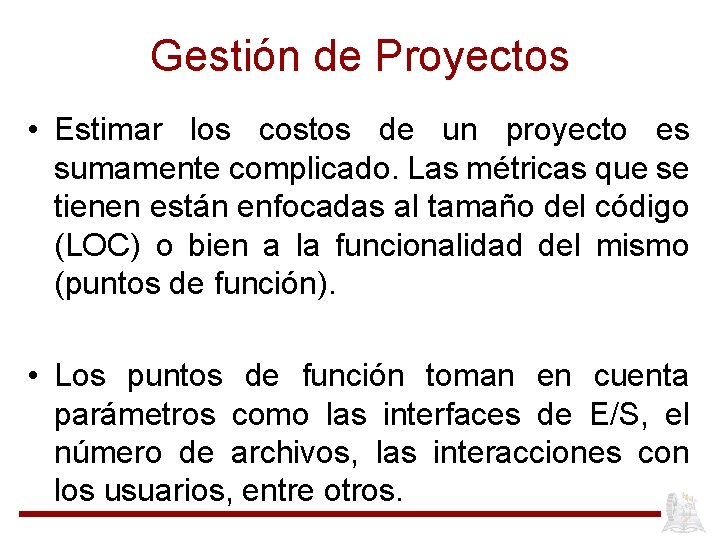 Gestión de Proyectos • Estimar los costos de un proyecto es sumamente complicado. Las