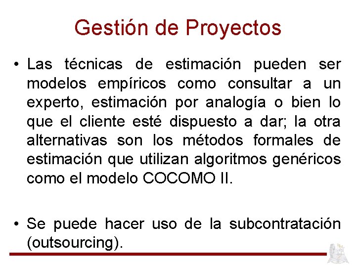 Gestión de Proyectos • Las técnicas de estimación pueden ser modelos empíricos como consultar