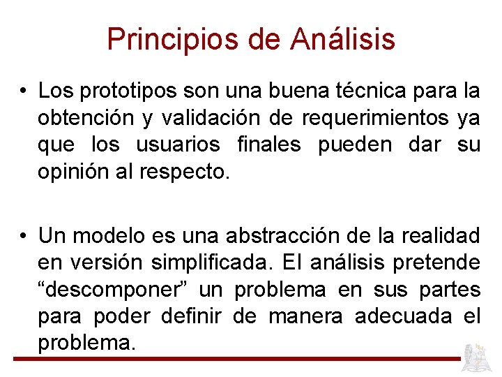 Principios de Análisis • Los prototipos son una buena técnica para la obtención y