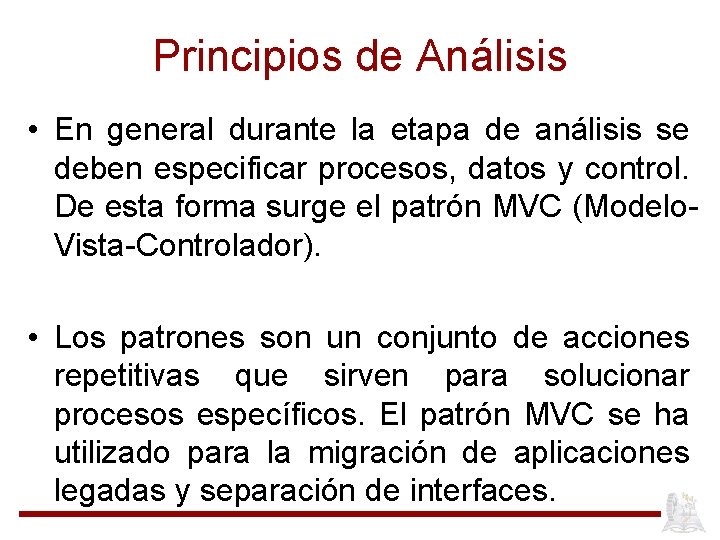 Principios de Análisis • En general durante la etapa de análisis se deben especificar