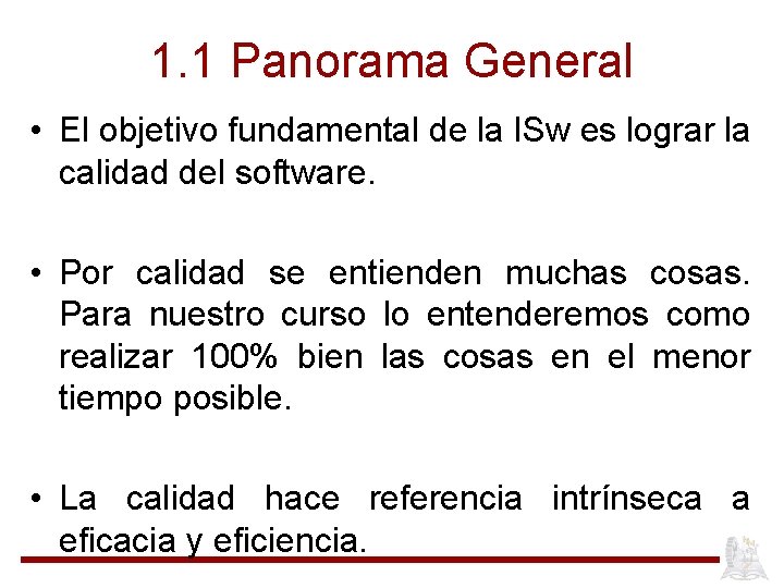 1. 1 Panorama General • El objetivo fundamental de la ISw es lograr la