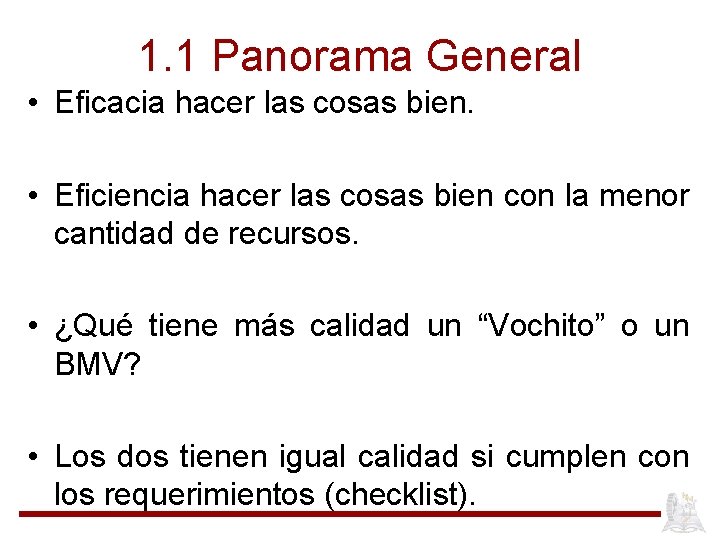 1. 1 Panorama General • Eficacia hacer las cosas bien. • Eficiencia hacer las