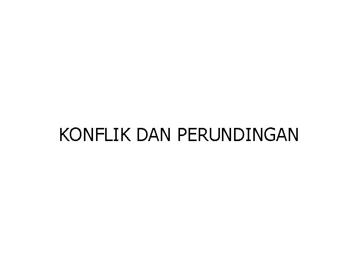 KONFLIK DAN PERUNDINGAN 