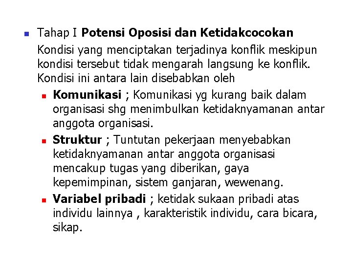 n Tahap I Potensi Oposisi dan Ketidakcocokan Kondisi yang menciptakan terjadinya konflik meskipun kondisi