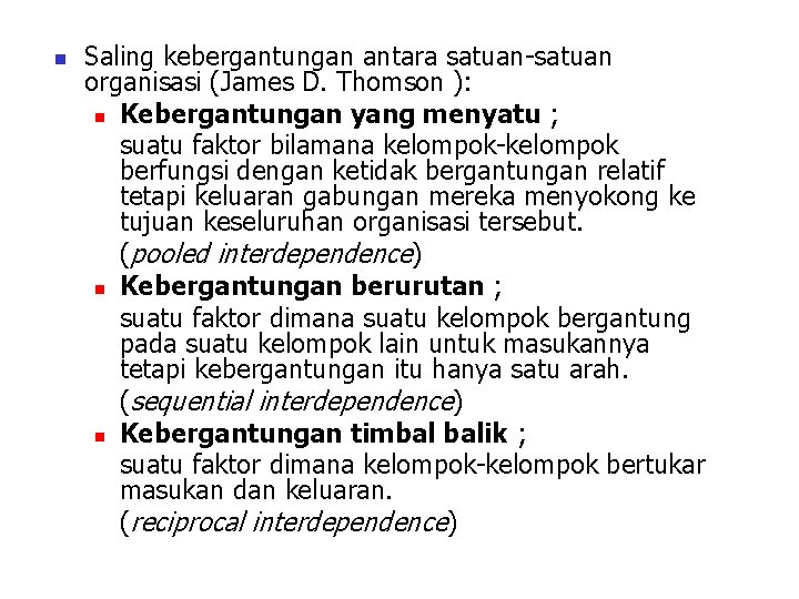 n Saling kebergantungan antara satuan-satuan organisasi (James D. Thomson ): n Kebergantungan yang menyatu