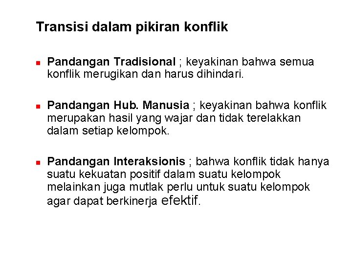 Transisi dalam pikiran konflik n n n Pandangan Tradisional ; keyakinan bahwa semua konflik