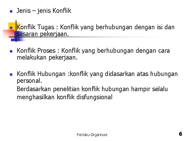 n n Jenis – jenis Konflik Tugas : Konflik yang berhubungan dengan isi dan