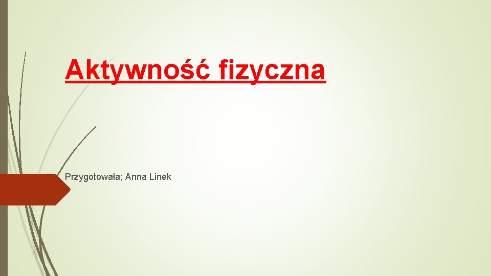 Aktywność fizyczna Przygotowała; Anna Linek 