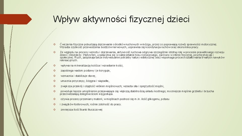 Wpływ aktywności fizycznej dzieci Ćwiczenia fizyczne pobudzają dojrzewanie ośrodków ruchowych w mózgu, przez co