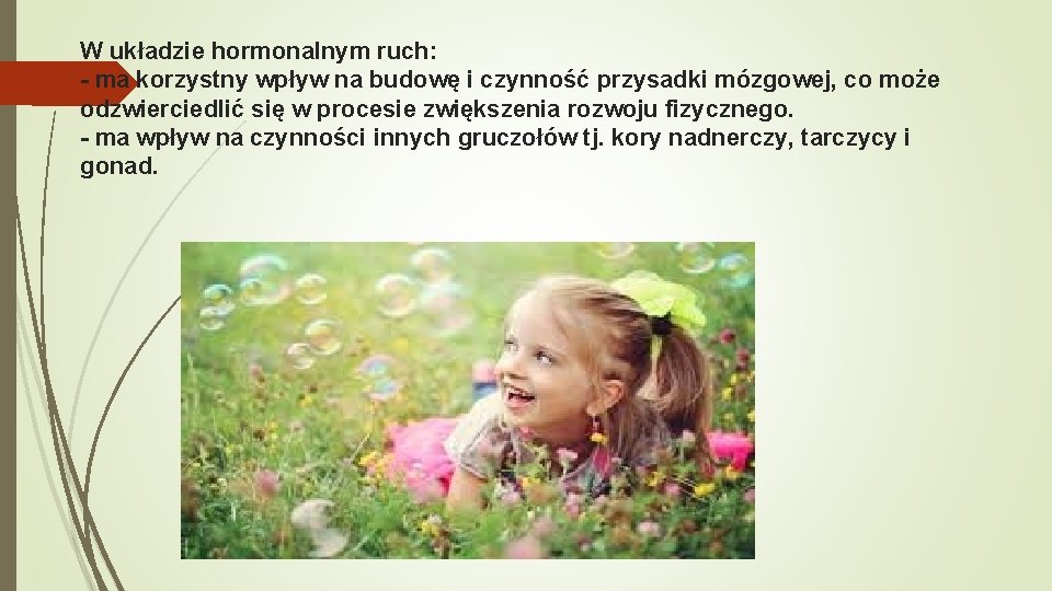 W układzie hormonalnym ruch: - ma korzystny wpływ na budowę i czynność przysadki mózgowej, W układzie hormonalnym ruch: - ma korzystny wpływ na budowę i czynność przysadki mózgowej,