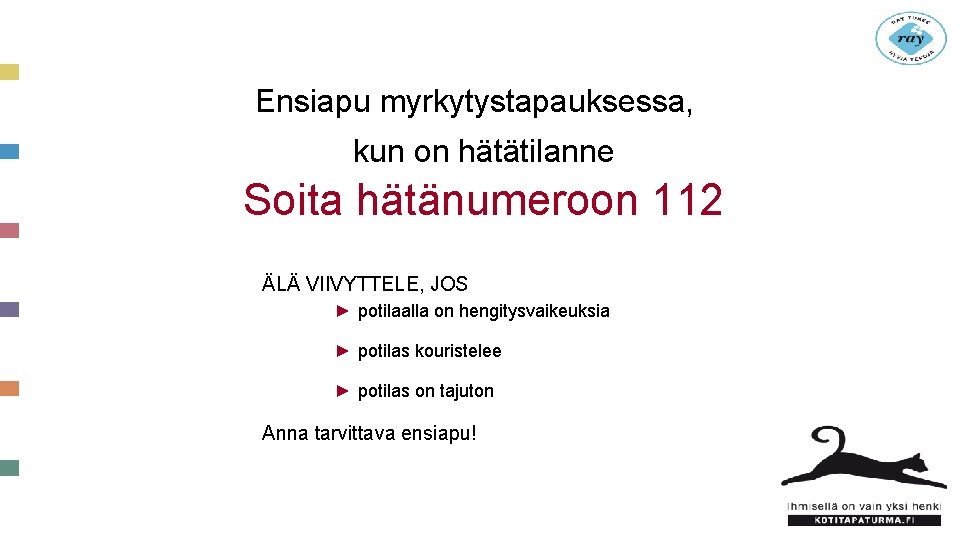 Ensiapu myrkytystapauksessa, kun on hätätilanne Soita hätänumeroon 112 ÄLÄ VIIVYTTELE, JOS ► potilaalla on