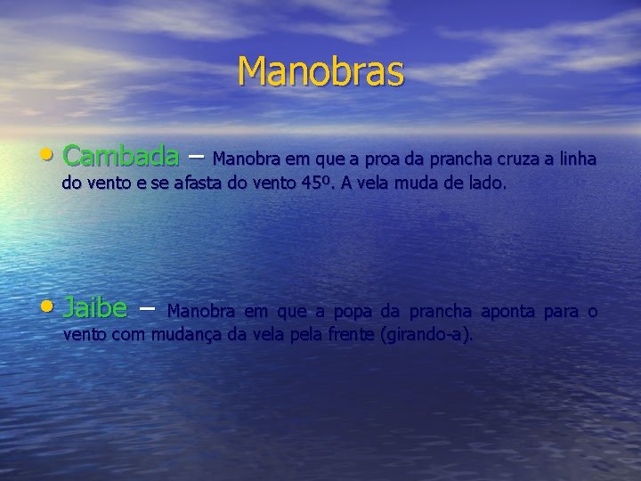 Manobras • Cambada – Manobra em que a proa da prancha cruza a linha