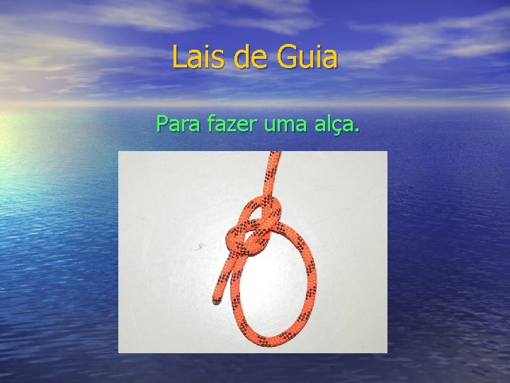 Lais de Guia Para fazer uma alça. 