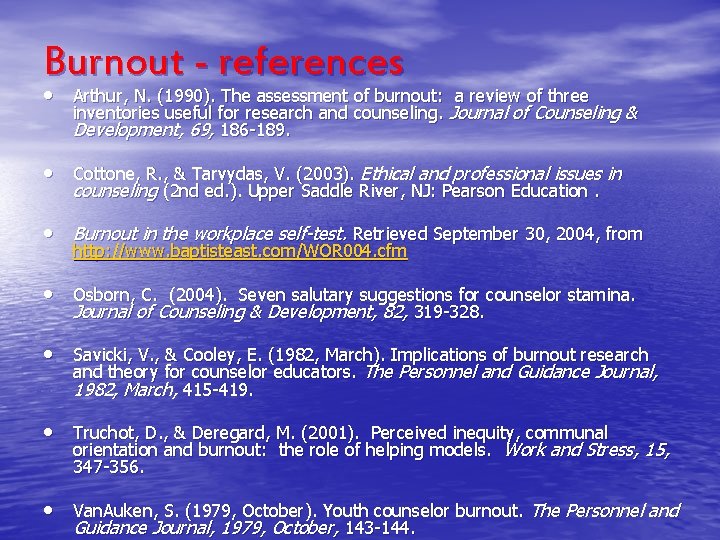 Burnout - references • Arthur, N. (1990). The assessment of burnout: a review of