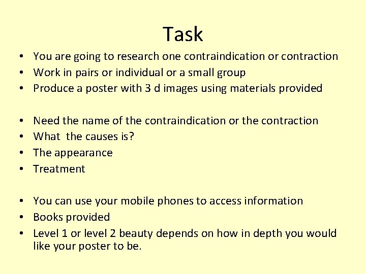 Task • You are going to research one contraindication or contraction • Work in