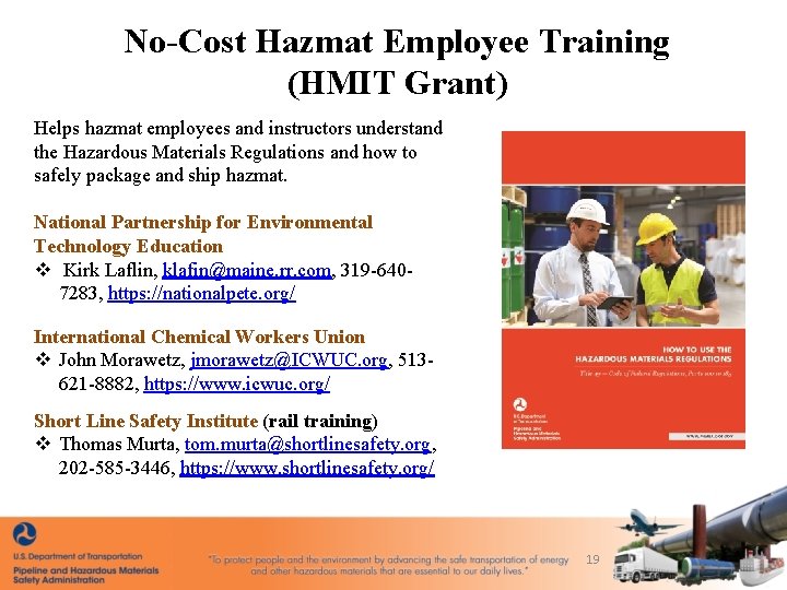 No-Cost Hazmat Employee Training (HMIT Grant) Helps hazmat employees and instructors understand the Hazardous