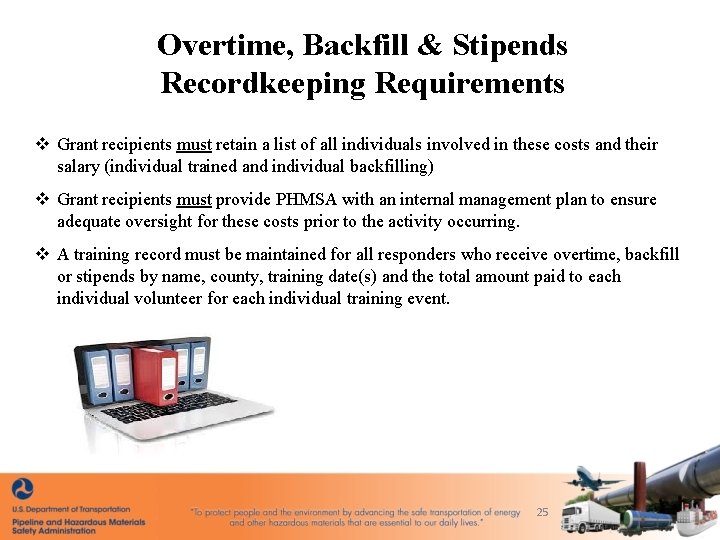 Overtime, Backfill & Stipends Recordkeeping Requirements v Grant recipients must retain a list of