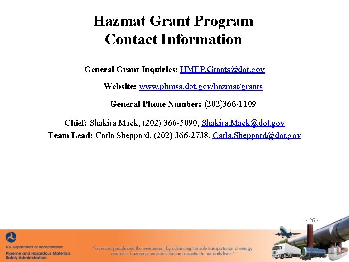 Hazmat Grant Program Contact Information General Grant Inquiries: HMEP. Grants@dot. gov Website: www. phmsa.