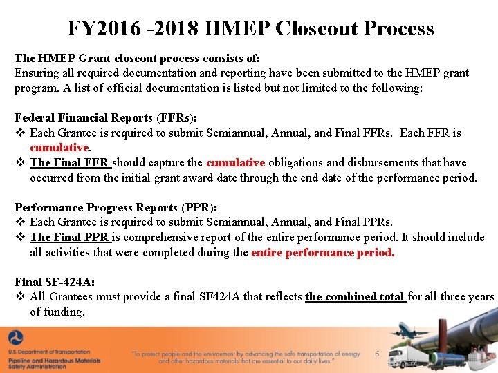 FY 2016 -2018 HMEP Closeout Process The HMEP Grant closeout process consists of: Ensuring