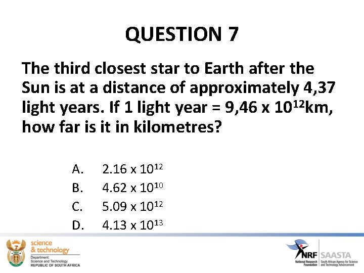 QUESTION 7 The third closest star to Earth after the Sun is at a