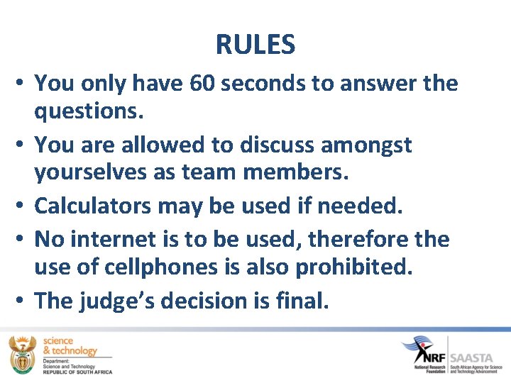 RULES • You only have 60 seconds to answer the questions. • You are