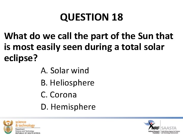 QUESTION 18 What do we call the part of the Sun that is most