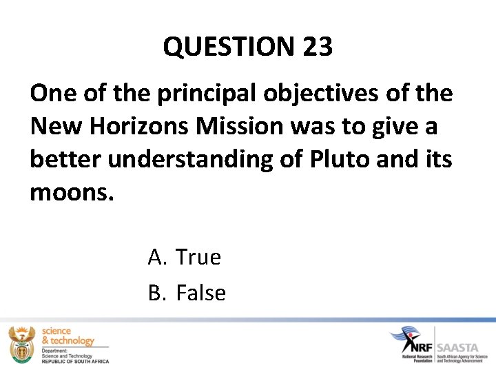 QUESTION 23 One of the principal objectives of the New Horizons Mission was to