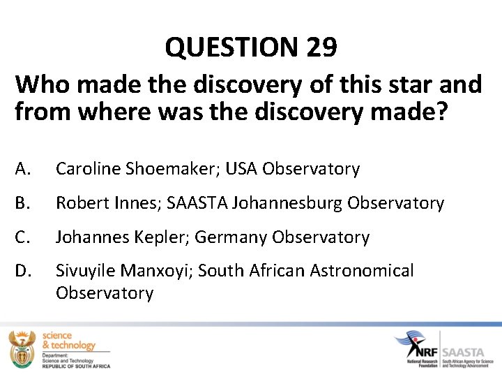 QUESTION 29 Who made the discovery of this star and from where was the