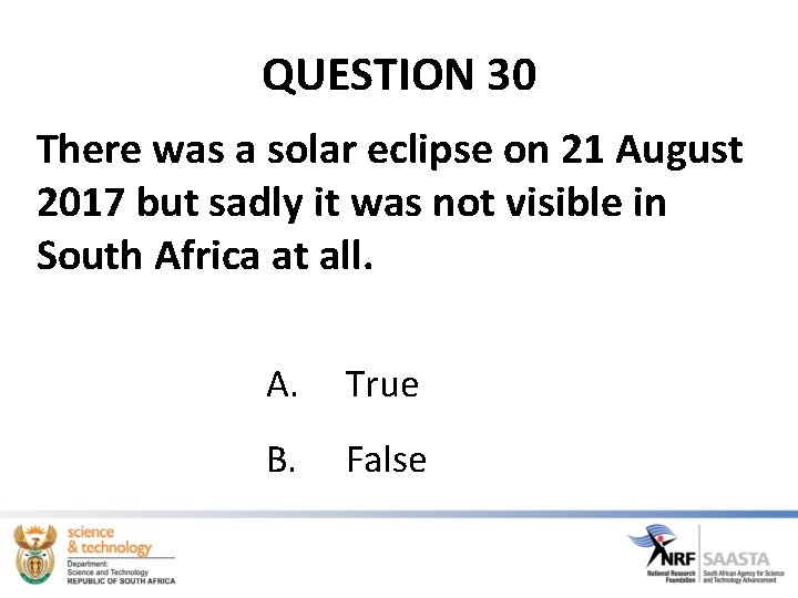 QUESTION 30 There was a solar eclipse on 21 August 2017 but sadly it
