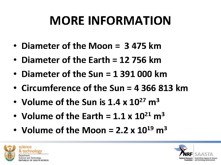 MORE INFORMATION • • Diameter of the Moon = 3 475 km Diameter of