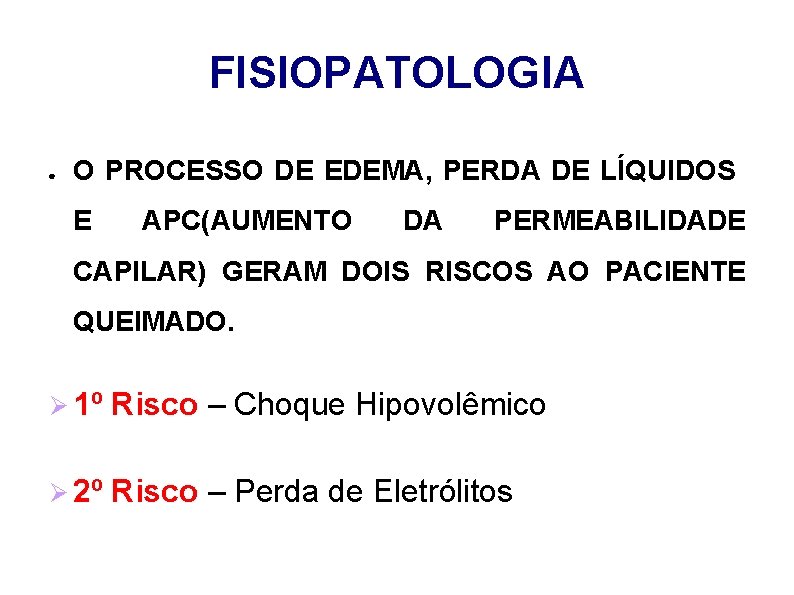 FISIOPATOLOGIA ● O PROCESSO DE EDEMA, PERDA DE LÍQUIDOS E APC(AUMENTO DA PERMEABILIDADE CAPILAR)