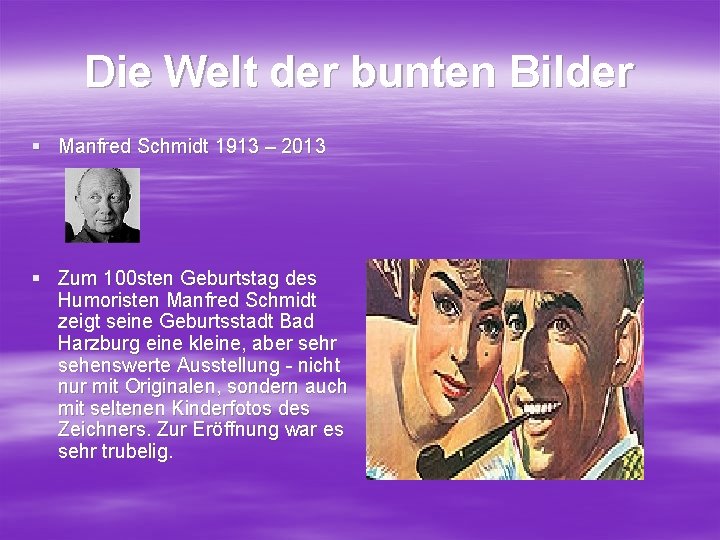 Die Welt der bunten Bilder § Manfred Schmidt 1913 – 2013 § Zum 100