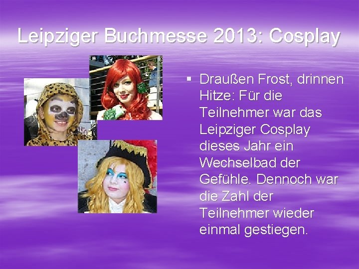 Leipziger Buchmesse 2013: Cosplay § Draußen Frost, drinnen Hitze: Für die Teilnehmer war das